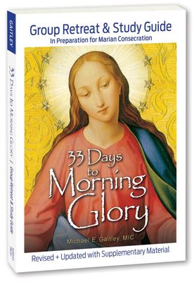 33 Days to Morning Glory Group Retreat &amp; Study Guide