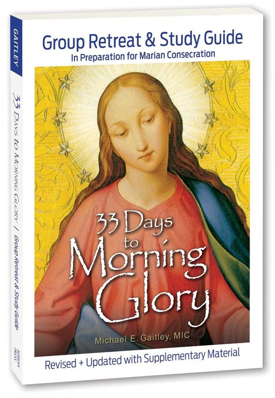 33 Days to Morning Glory Group Retreat &amp; Study Guide