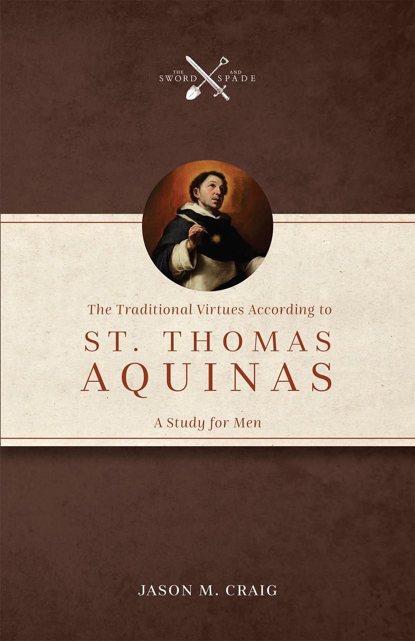 Traditional Virtues According to St. Thomas Aquinas, A Study for Men