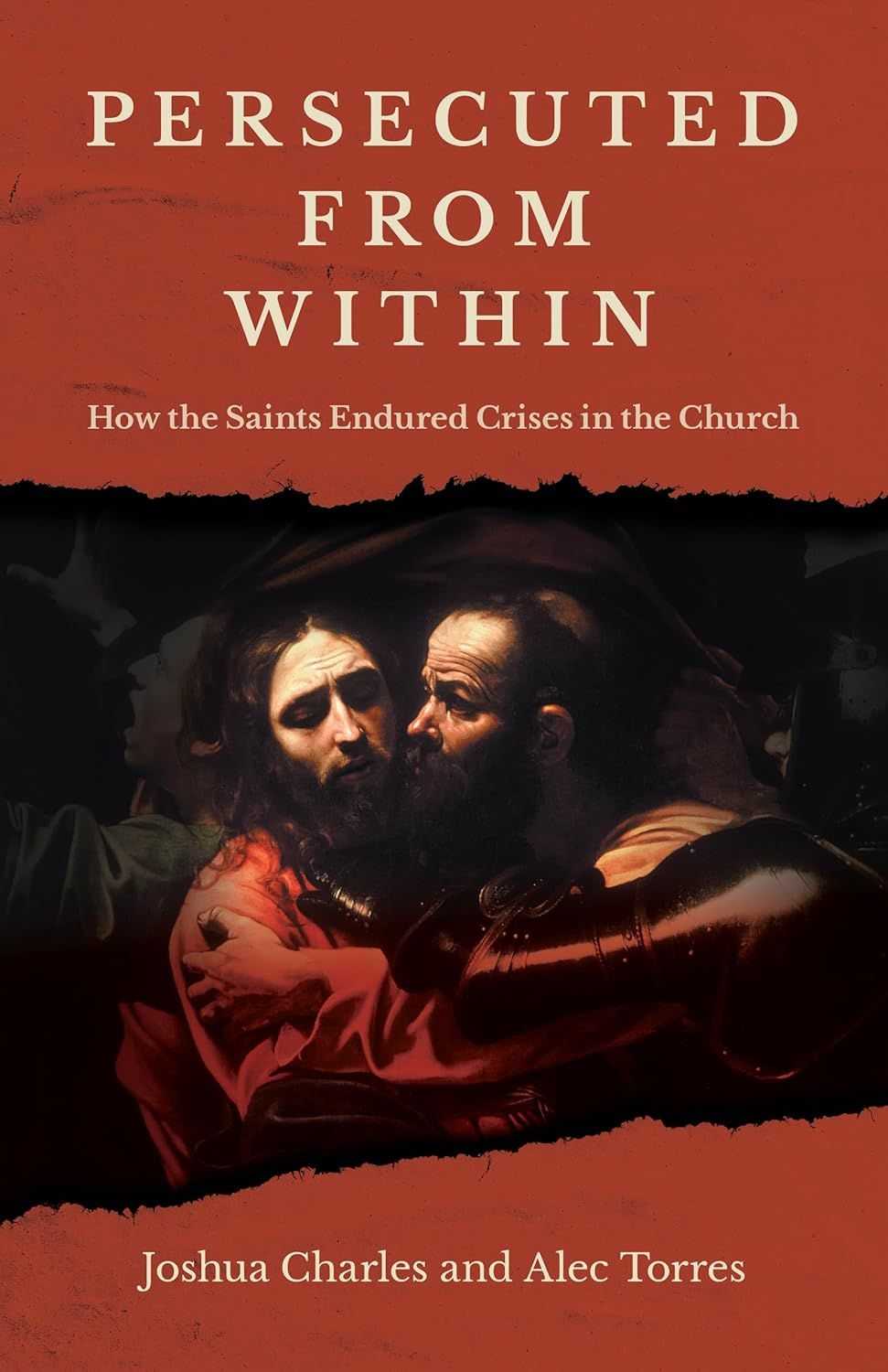 Persecuted From Within: How the Saints Endured Crises in the Church