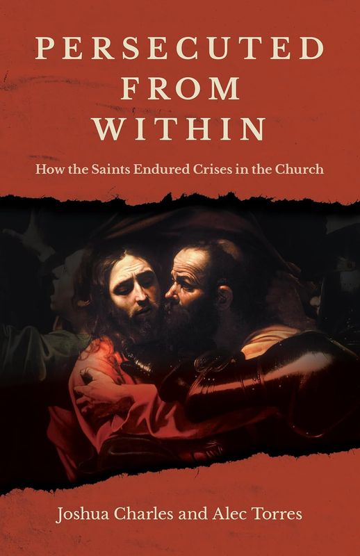 Persecuted From Within: How the Saints Endured Crises in the Church