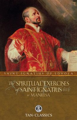 Spiritual Exercises of Ignatius (TAN Classics)