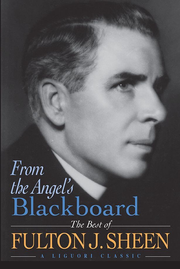 From the Angel's Blackboard: The Best Of Fulton J. Sheen