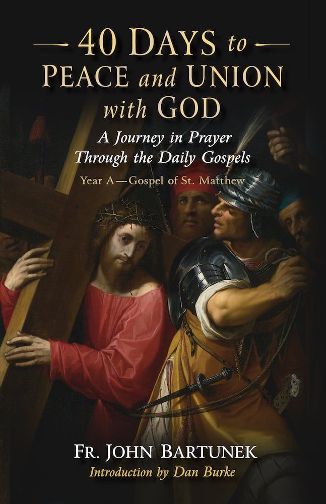 40 Days to Peace and Union with God: A Journey in Prayer Through the Daily Gospels - Year A - Gospel of St Matthew