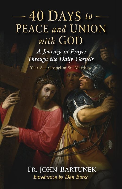 40 Days to Peace and Union with God: A Journey in Prayer Through the Daily Gospels - Year A - Gospel of St Matthew