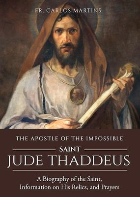 Saint Jude Thaddeus, Apostle of the Impossible - Fr Carlos Martins