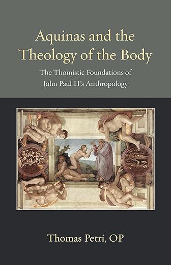 Aquinas and the Theology of the Body: The Thomistic Foundations of John Paul II's Anthropology