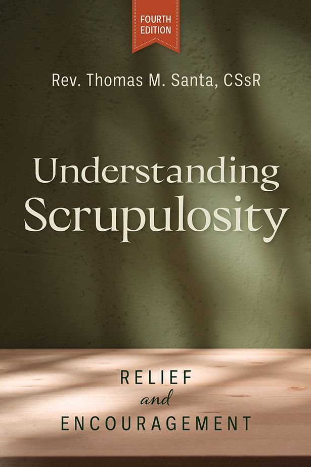 Understanding Scrupulosity: Relief and Encouragement (4th edition)