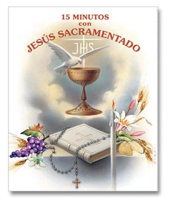 15 Minutos con Jesus Sacramentado