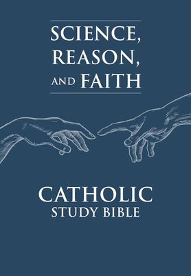 Science, Reason, and Faith Catholic Study Bible Science, Reason, and Faith Catholic Study Bible
