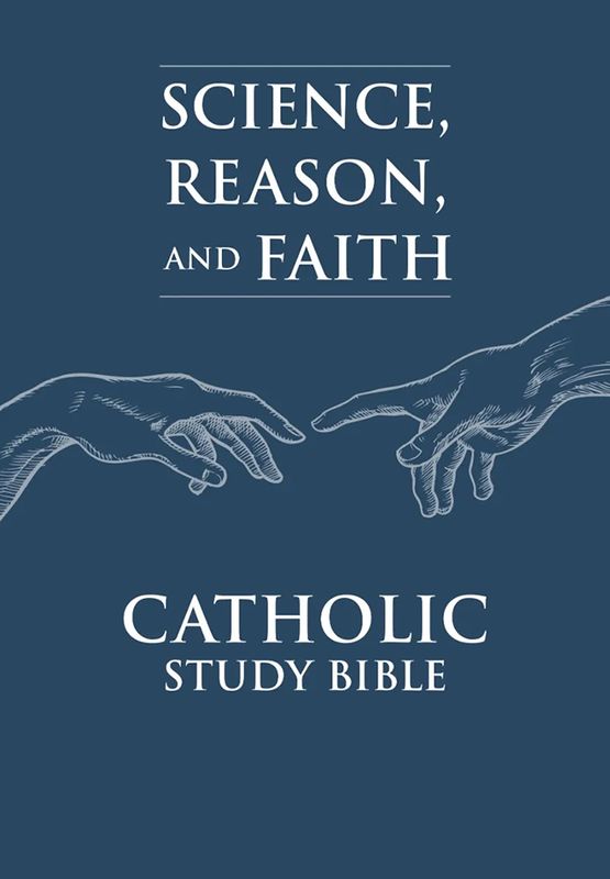 Science, Reason, and Faith Catholic Study Bible
