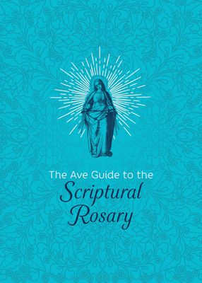 The Ave Guide to the Scriptural Rosary