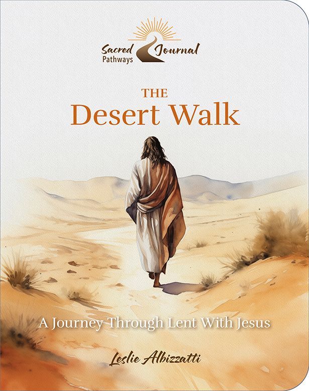 The Desert Walk A Journey Through Lent With Jesus