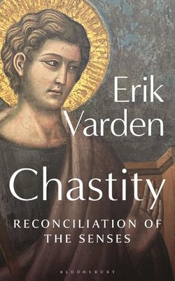 Chastity: Reconciliation of the Senses Chastity: Reconciliation of the Senses