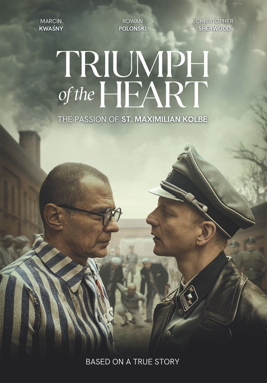 Triumph of the Heart: The Passion of St Maximilian Kolbe
