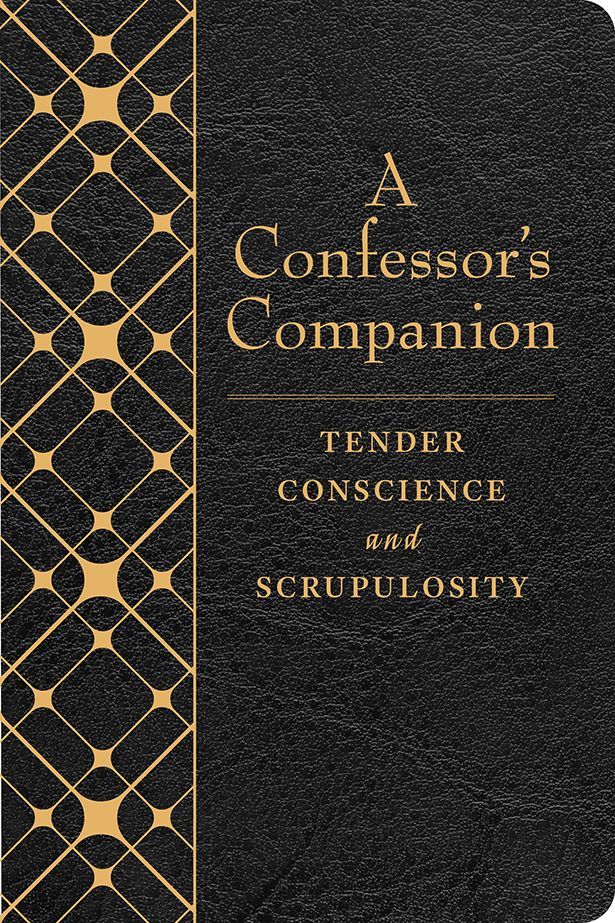 A Confessor's Companion Tender Conscience And Scrupulosity
