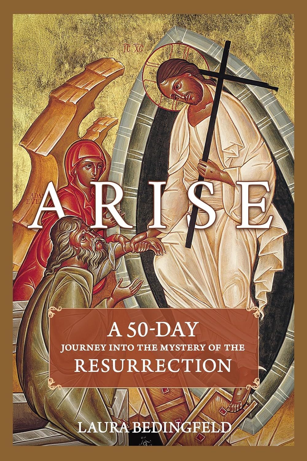 Arise! A 50-Day Journey into the Mystery of the Resurrection