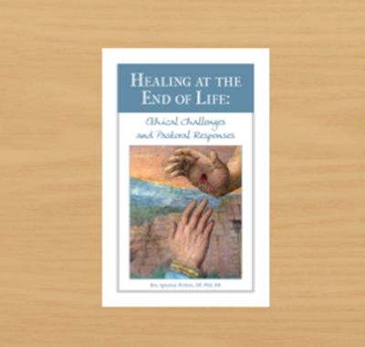 Healing at the End of Life: Clinical Challenges and Pastoral Responses Healing at the End of Life: Clinical Challenges and Pastoral Responses