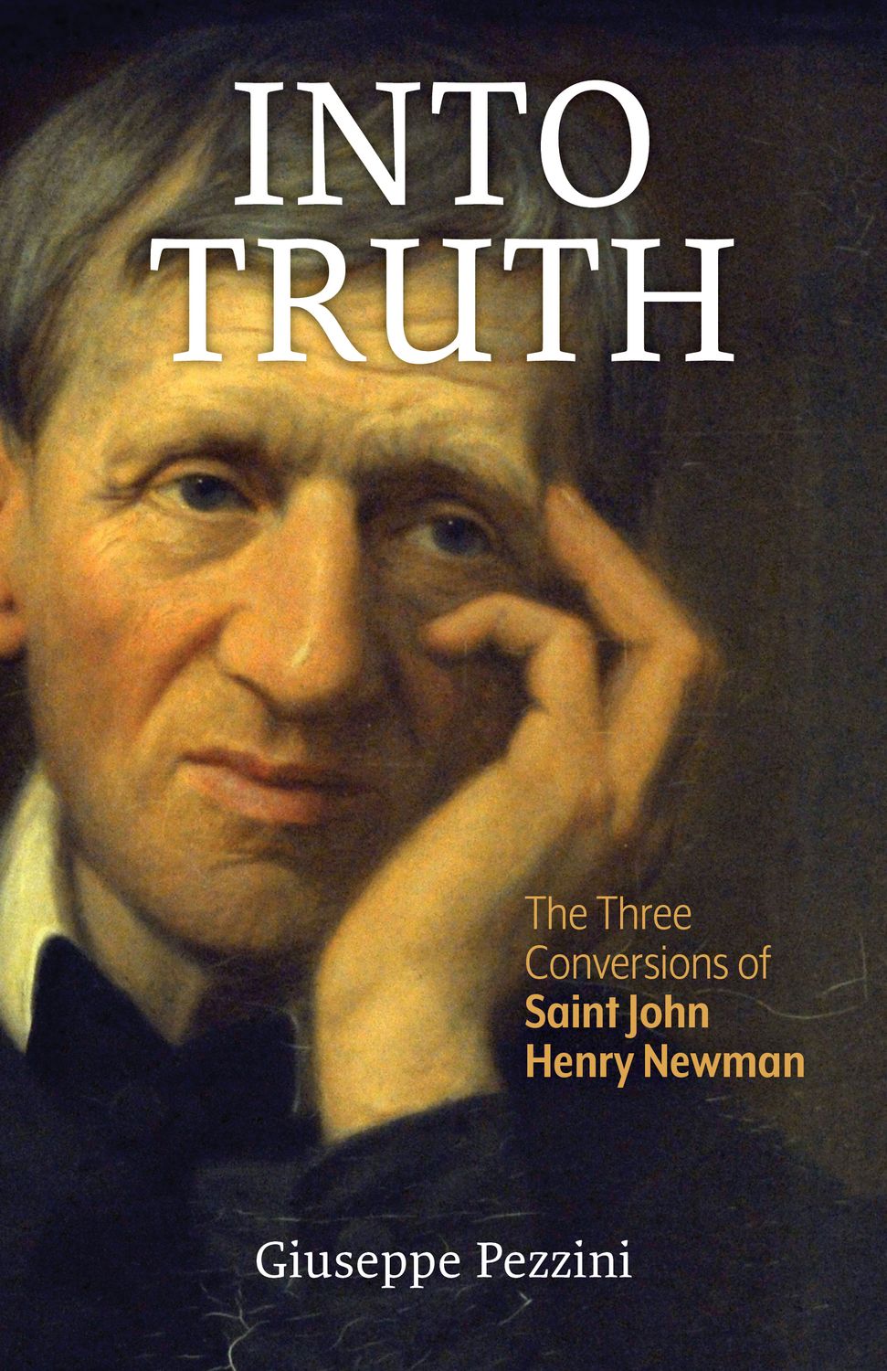 Into Truth: The Three Conversions of Saint John Henry Newman