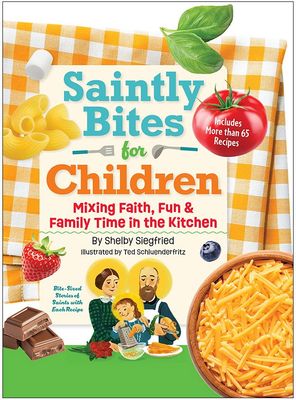 Saintly Bites for Children Mixing Faith, Fun, &amp; Family Time In The Kitchen