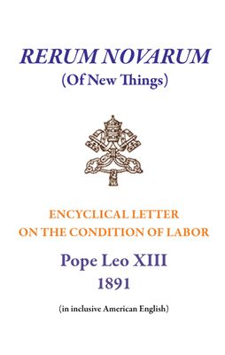 Rerum Novarum (Of New Things) Rerum Novarum (Of New Things)