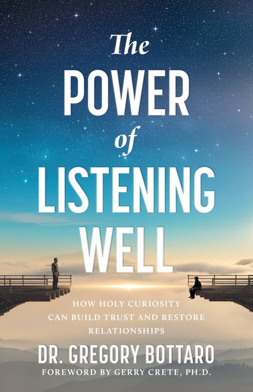 The Power of Listening Well: How Holy Curiosity Can Build Trust and Restore Relationships