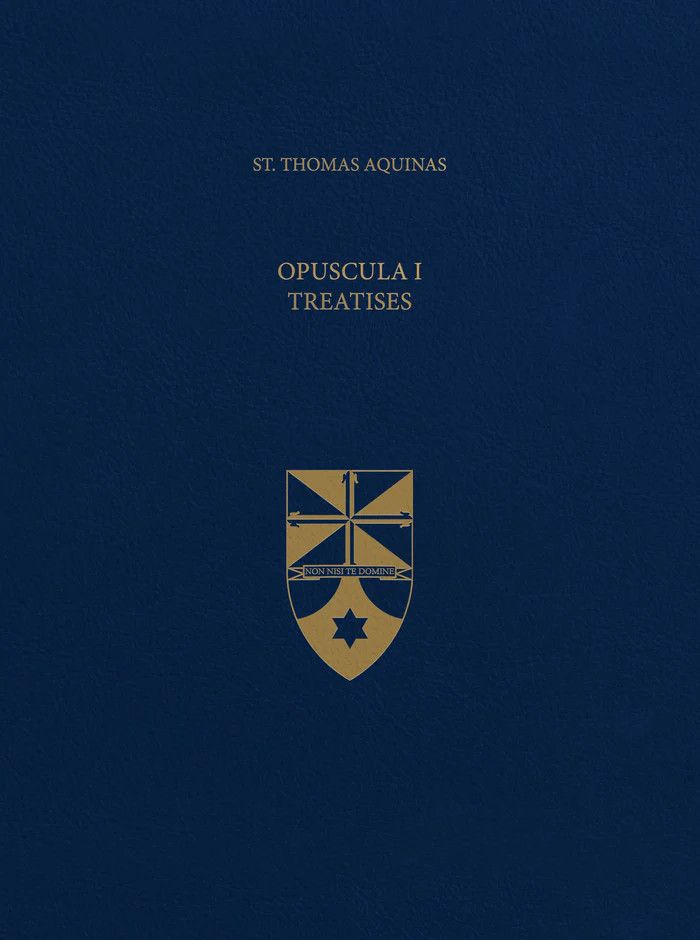 Aquinas Opuscula I Treatises (Latin-English Opera Omnia)
