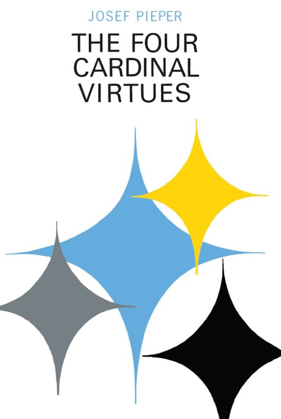 The Four Cardinal Virtues Human Agency, Intellectual Traditions, and Responsible Knowledge
