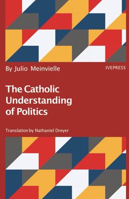 The Catholic Understanding of Politics