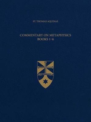 Aquinas'  Commentary on Metaphysics Books 1-6 (Latin-English Opera Omnia)