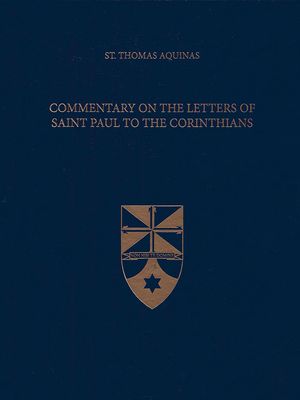 Aquinas' Commentary on the Letters of Saint Paul to the Corinthians (Latin-English Opera Omnia)
