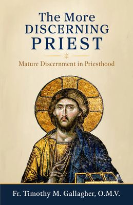 The More Discerning Priest: Mature Discernment in Priesthood