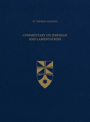Aquinas' Commentary on Jeremiah and Lamentations (Latin-English Opera Omnia)