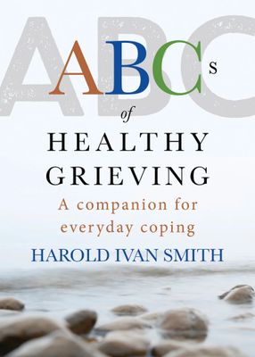 ABCs of Healthy Grieving A Companion for Everyday Coping