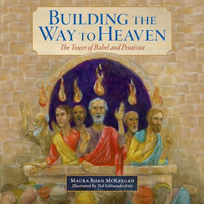 Building the Way to Heaven: The Tower of Babel and Pentecost