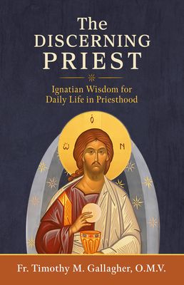 The Discerning Priest: Ignatian Wisdom for Daily Life in Priesthood