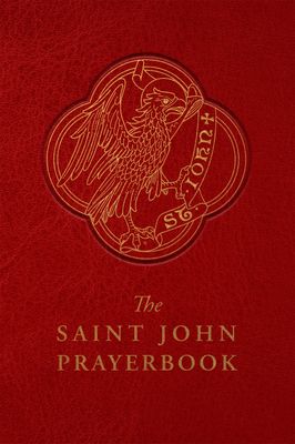 The Saint John Prayerbook: Biblical Meditations and Prayers Inspired by the Beloved Disciple