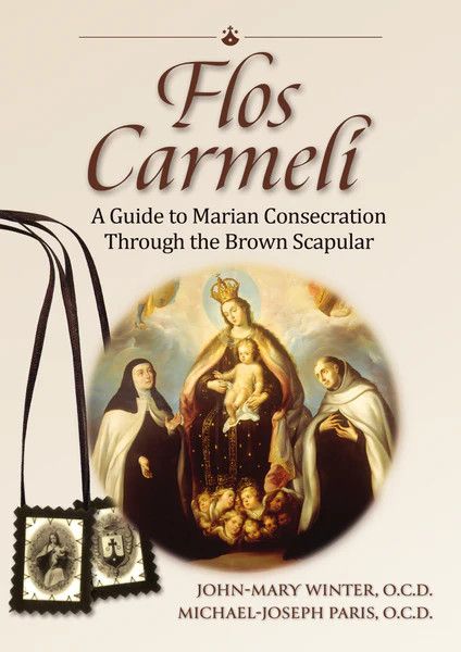 Flos Carmeli: A Guide to Marian Consecration Through the Brown Scapular
