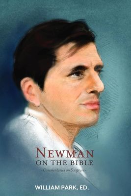 Newman on the Bible: Commentaries on Scripture