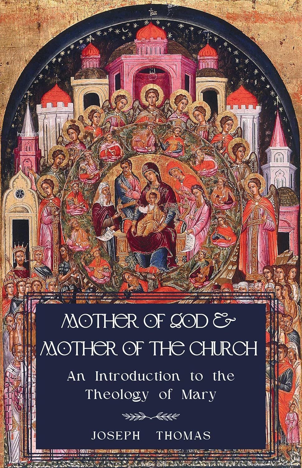 Mother of God &amp; Mother of the Church: An Introduction to the Theology of Mary