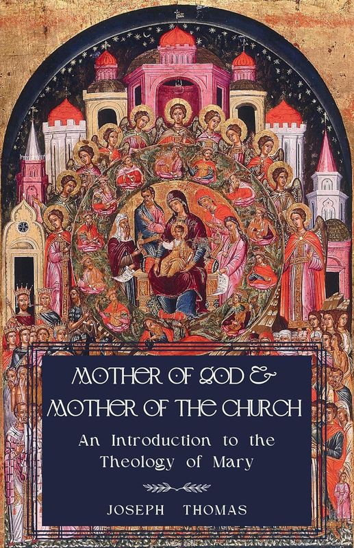 Mother of God &amp; Mother of the Church: An Introduction to the Theology of Mary