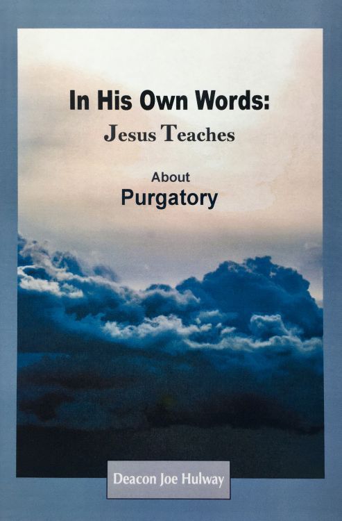 In His Own Words: Jesus Teaches About Purgatory