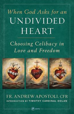 When God  Asks for an  Undivided  Heart: Choosing Celibacy in Love and Freedom
