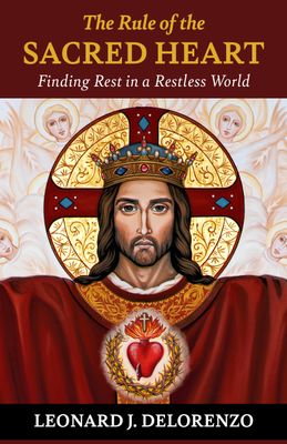 The Rule of the Sacred Heart: Finding Rest in a Restless World