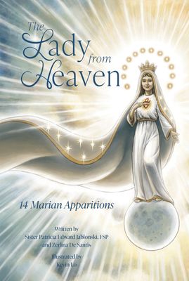 Lady From Heaven: 14 Marian Apparitions Lady From Heaven: 14 Marian Apparitions