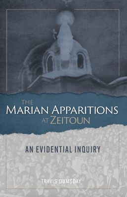 The Marian Apparitions at Zeitoun: An Evidential Inquiry The Marian Apparitions at Zeitoun: An Evidential Inquiry
