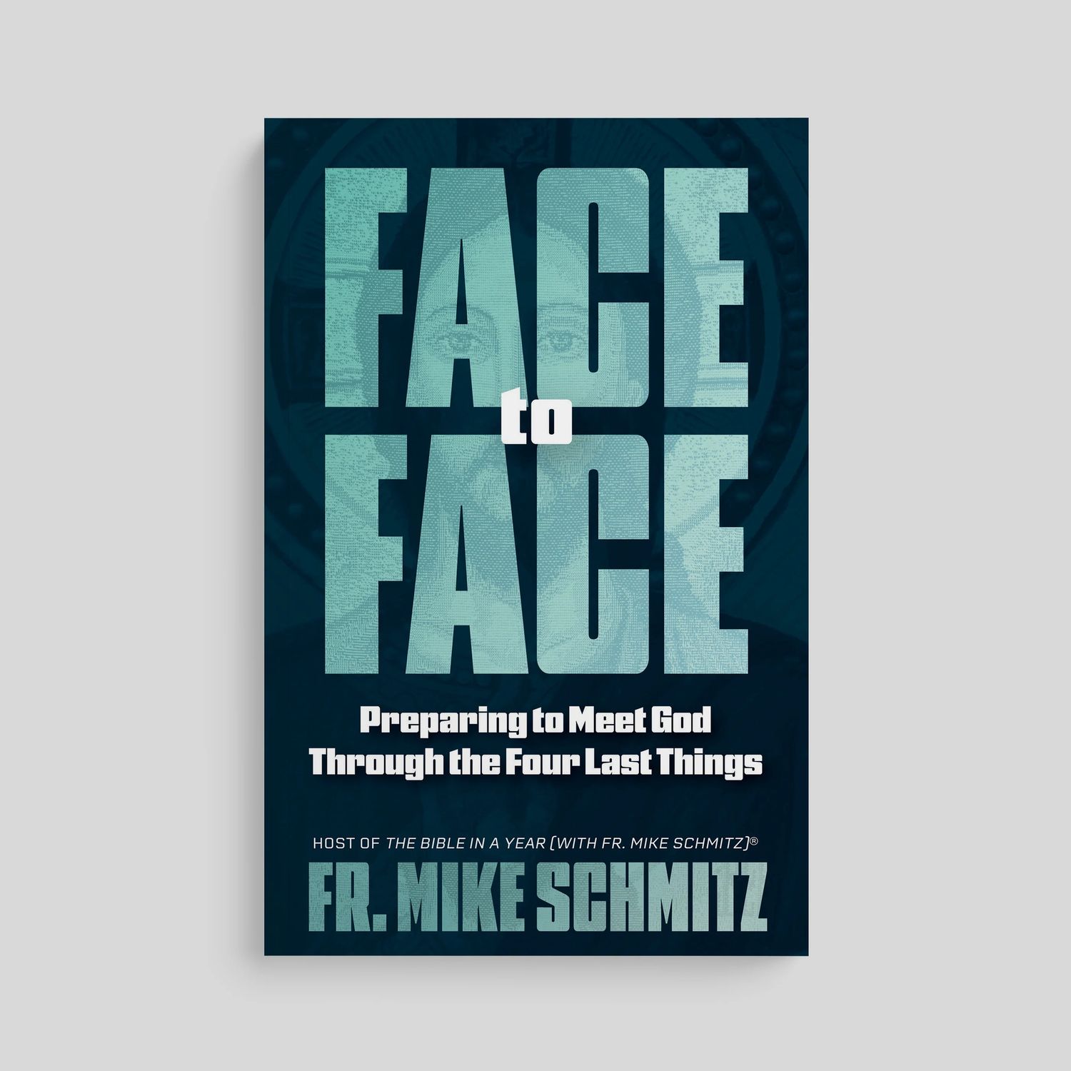 Face to Face: Preparing to Meet God Through the Four Last Things
