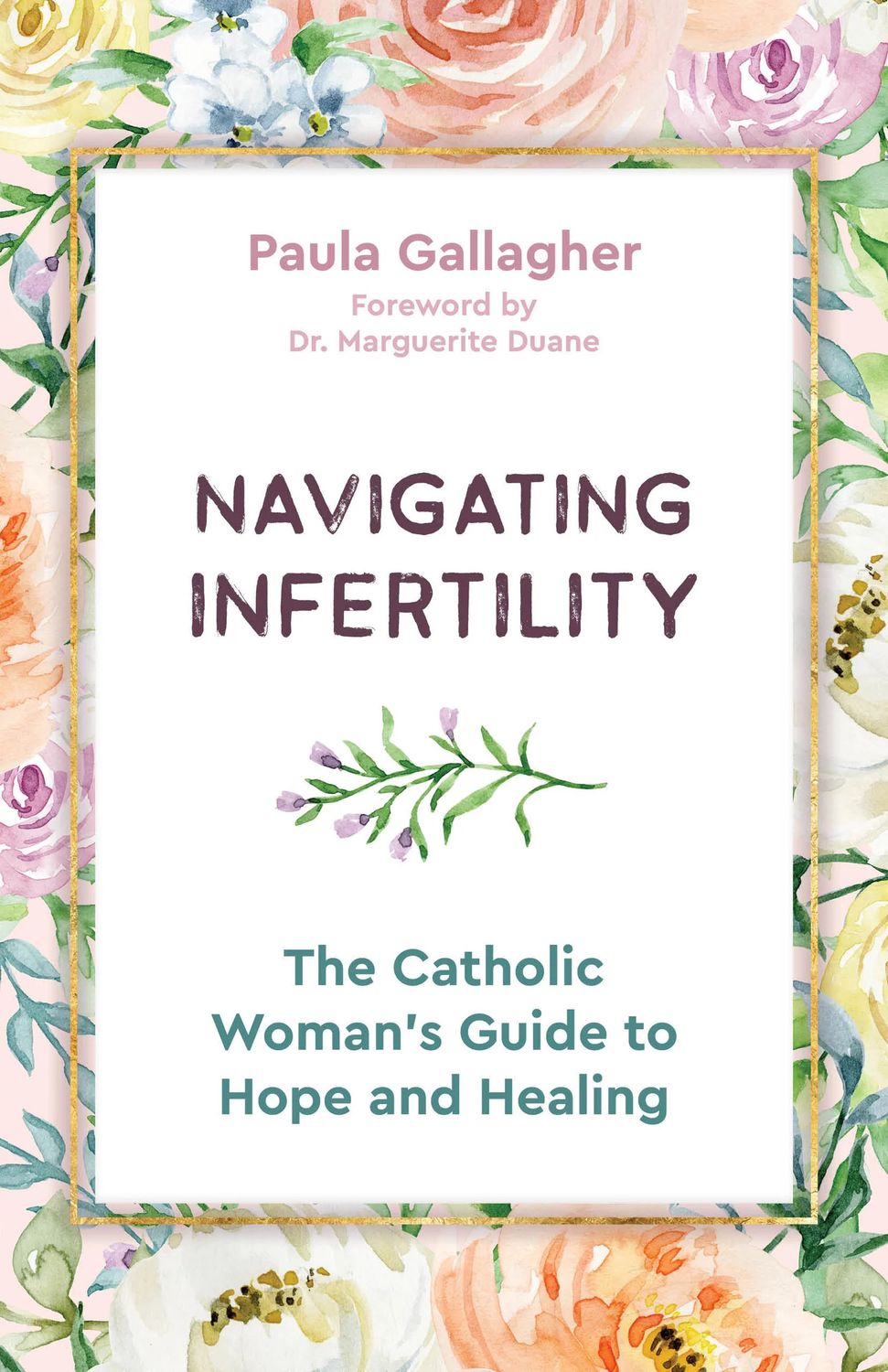 Navigating Infertility: The Catholic Woman's Guide to Hope and Healing