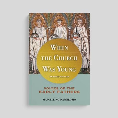 When the Church Was Young: Voices of the Early Fathers, revised edition