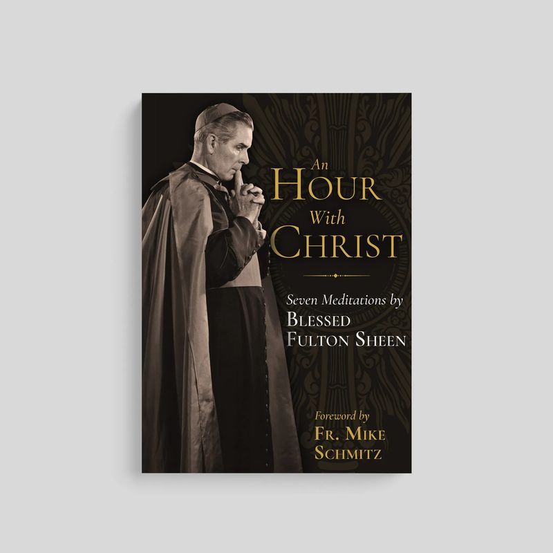 An Hour With Christ Seven Meditations by Blessed Fulton Sheen